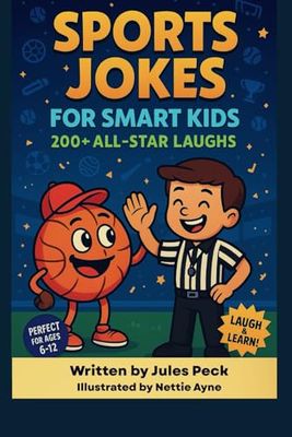 Sports Jokes for Smart Kids: 200+ All-Star Laughs: Clean Basketball, Soccer & Football Puns for Kids 6-12 | Classroom-Safe Humor, Reading Booster & Perfect Gift for Young Sports Fans