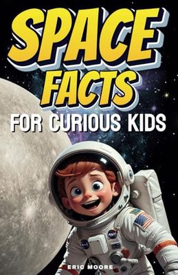 Space Facts for Curious Kids: Unlock the Secrets of the Cosmos with 200+ Fascinating Facts
