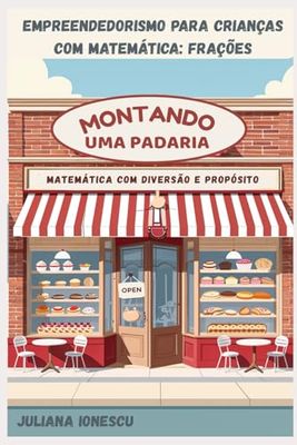 Montando uma Padaria: Um Projeto de Empreendedorismo para Crianças com Frações
