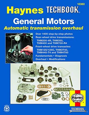 General Motors Automatic Transmission Overhaul Manual: Models Covered, Thm200-4r, Thm350, Thm400 And Thm700-r4 - Rear W