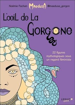 L'oeil de la Gorgone: 22 figures mythologiques sous un regard féministe