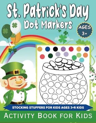 Stocking Stuffers For kids Ages 3+: St. Patrick's Day Happy Saint Patrick Dot Marker Coloring Book | Gift For Kids Ages 1-3, 2-4, 3-5, Baby, Toddler