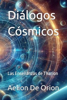 Diálogos Cósmicos: Las Enseñanzas de Tharion