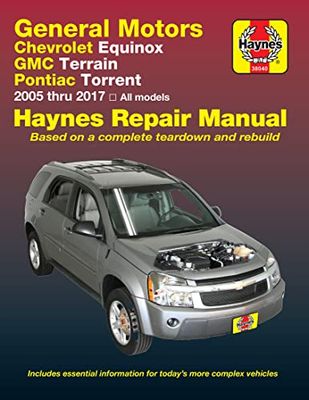 General Motors Chevrolet Equinox, GMC Terrain & Pontiac Torrent Automotive Repair Manual: Chevrolet Equinox-2005 Through 2017, Gmc Terrain-2010 Through 2017, Pontiac Torrent - 2006 Through 2009