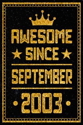 Awesome Since September 2003: Lined Notebook / 20th Birthday Gift for Someone Born in September / Journal & Notebook For Boys Or Girls Born In ... Ideas for 20 Years Old, 120 Pages, 6x9