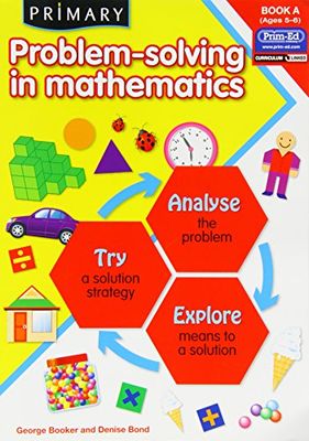 Primary Problem-solving in Mathematics: Book A: Analyse, Try, Explore: Bk.A (Primary Problem-Solving in Mathematics: Analyse, Try, Explore)