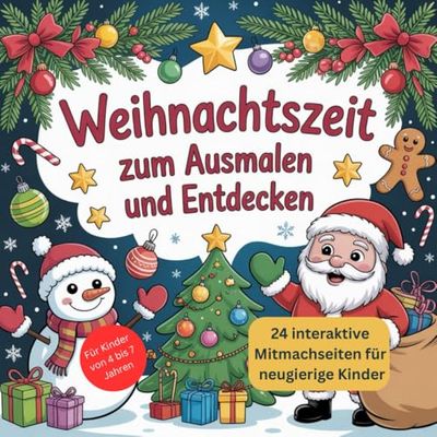 Weihnachtszeit zum Ausmalen und Entdecken: 24 interaktive Mitmachseiten für neugierige Kinder