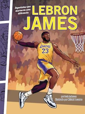 Lebron James: Deportistas Que Marcaron Una Diferencia (Athletes Who Made a Difference)