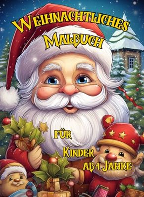 Mein Weihnachts-Malbuch: 75 Seiten Malspaß für Kinder ab 4 Jahren – Festliche Motive zum Ausmalen!