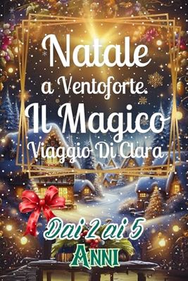 Natale a Ventoforte: Il Magico Viaggio di Clara.