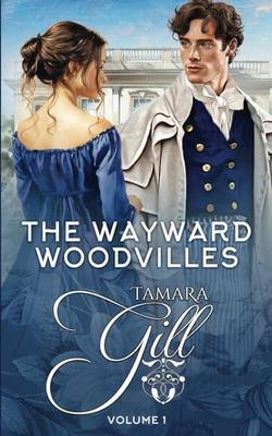 The Wayward Woodvilles: Volume 1: Books 1-3
