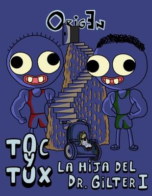 Toc y Tox. La Hija del Dr. Gilter I