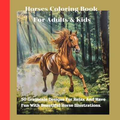 Horses Coloring Book For Adults & Kids: 50 Grayscale Design of Beautiful Horses for Relaxation and Stress Relief For Adults & Kids.