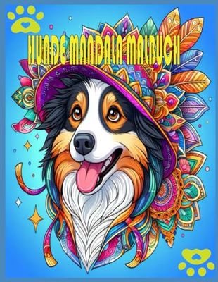 Hunde Mandala Malbuch: Das Erwachsenen-Malbuch zur Entspannung und Entfaltung der Kreativität: Anti-Stress Beschäftigung Erwachsene.und Sensibilität