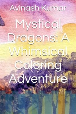 Mystical Dragons: A Whimsical Coloring Adventure