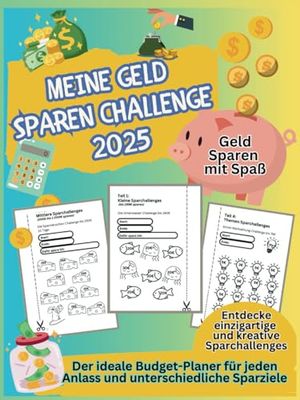 Meine Geld Sparen Challenge. Der ideale Budget-Planer für jeden Anlass und unterschiedliche Sparziele. Entdecke einzigartige und kreative ... direkt im Buch - Inkl. Download der Vorlagen