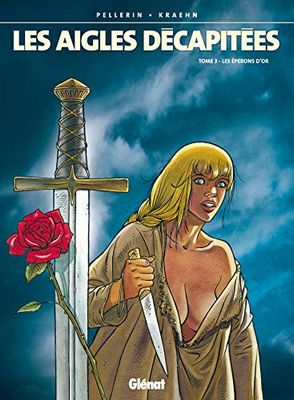 Les Aigles décapitées, tome 3 : Les Eperons d'or