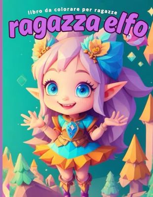 Ragazza Elfo: Libro da Colorare per Ragazze