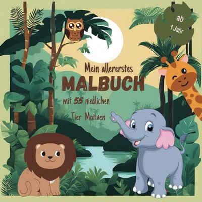 Mein erstes Tier Malbuch: Ab 1 Jahr | 55 Tier Motive zum ausmalen