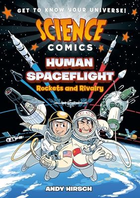 SCIENCE COMICS HUMAN SPACEFLIGHT: Rockets and Rivalry