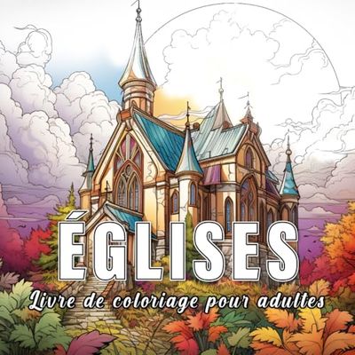 Églises : livre de coloriage pour adultes avec 60 croquis d'églises.