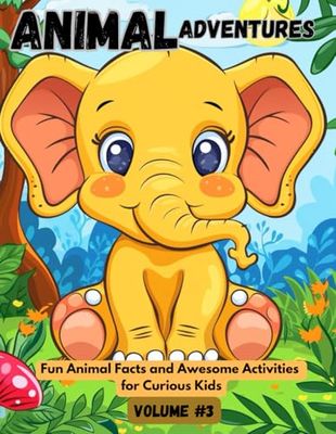 ANIMAL ADVENTURES: Fun Animal Facts and Awesome Activities for Curious Kids - Volume 3