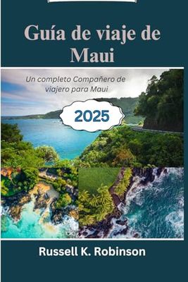 Guía de viaje de Maui 2025: Un completo Compañero de viajero para Maui