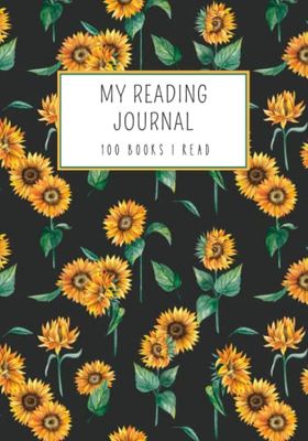 Reading journal sunflowers - 100 book reviews for you to track and record your reading - 206 pages - space for thoughts and rating - for all book lovers: Reading log 7”x10” for a bookish gift
