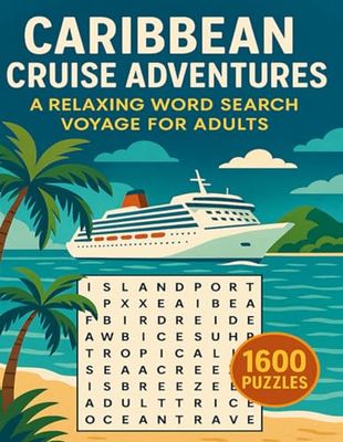 Caribbean Cruise Adventures: A Relaxing Word Search Voyage for Adults: Set Sail for Fun with Tropical-Themed Word Searches