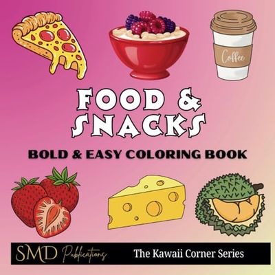 Food & Snacks Coloring Book: The Kawaii Corner Series for Adults and Kids Featuring Bold & Easy Designs for Relaxation and Mindfulness