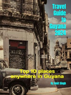 Travel Guide to Guyana 2024: Top 10 places anywhere in Guyana