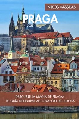 Guía de Viaje de Praga: Descubre la Magia de Praga: Tu Guía Definitiva al Corazón de Europa