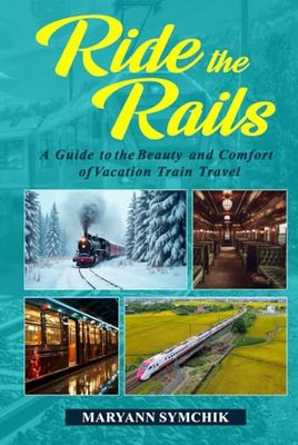 Ride the Rails for an Amazing Journey: A Guide to the Beauty and Comfort of Vacation Train Travel