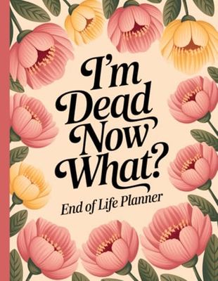 I'm Dead Now What | End of Life Planner: Record Book helps your loved ones