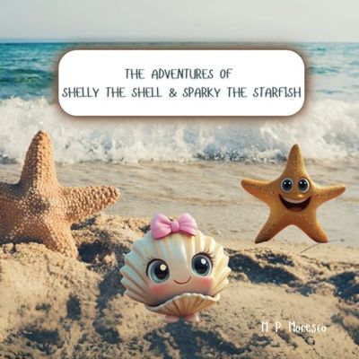 The Adventures of Shelly the Shell and Sparky the Starfish