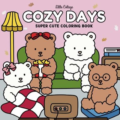 Cozy Days: Super Cute Coloring Book for Adult, Teens and Kids | Charming & Cozy Moments of Teddy Bears Enjoying Everyday Activities | For a Calming Escape & Relaxation
