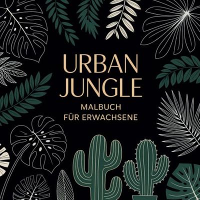 Urban Jungle Malbuch für Erwachsene – Tropische Pflanzen & Boho Art zum Ausmalen und Entspannen: 50 wunderschöne botanische Illustrationen zum ... – Perfekt für Plantlover & Urban Jungle Fans