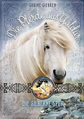 Die Pferde aus Galdur - Die silberne Spur: Die mystische Pferdebuchreihe geht weiter!: 2