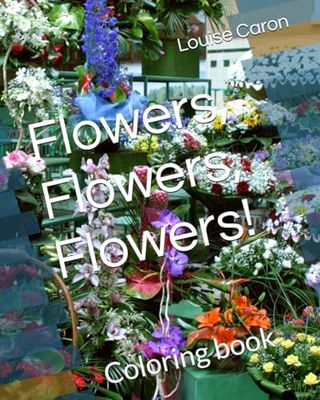 Flowers, Flowers, Flowers!: Coloring book