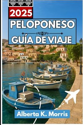 Peloponeso Guía de viaje 2025: Descubra pueblos de montaña, aguas cristalinas y el rico patrimonio del sur de Grecia