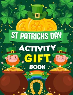 St Patricks Day Activity Gift Book: Fun-Filled Workbook with Puzzles, Coloring Pages, and Games to Celebrate the Luck of the Irish for Kids