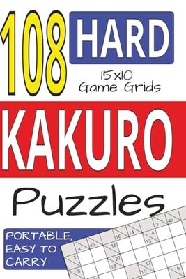 Kakuro Puzzle Book: 220 pages|108 Hard Full Page Puzzles... Ideal for the Kakuro Enthusiast. Easy to carry around... Gift for vacations and holidays.