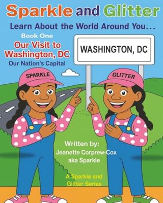 Sparkle and Glitter Learn About The World Around You Book One Our Visit To Washington DC Our Nation's Captial
