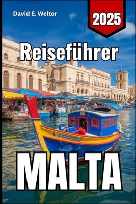 Malta Reiseführer 2025: Ihr unverzichtbarer Begleiter zur Erkundung des Juwels des Mittelmeers