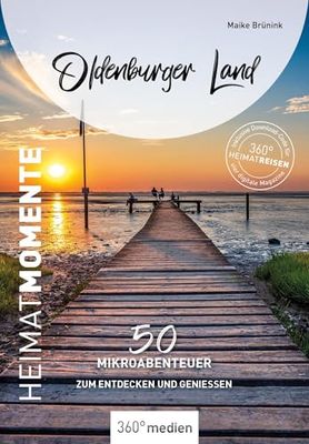 Oldenburger Land - HeimatMomente: 50 Mikroabenteuer zum Entdecken und Genießen