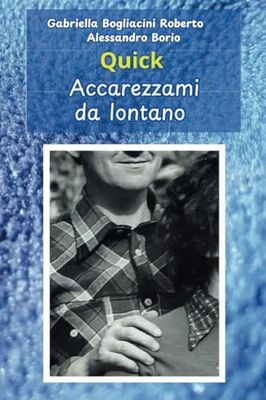 Quick. Accarezzami da lontano