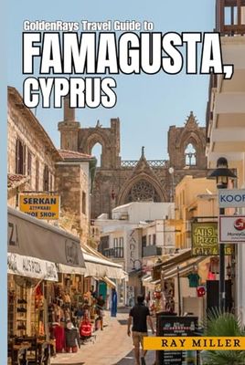 GoldenRays Travel Guide to Famagusta, Cyprus: Unveiling the City's Best Adventure Spots