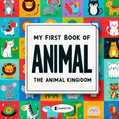 My First Book of Animals: The Animal Kingdom