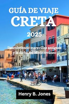 GUÍA DE VIAJE DE CRETA 2025: Descubriendo maravillas antiguas y la dicha del Mediterráneo