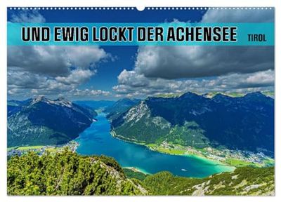 Und ewig lockt der Achensee - Tirol (Wandkalender 2026 DIN A2 quer), CALVENDO Monatskalender: Tauche ein in die Schönheit des Achensees, Tirols unvergessliches Juwel!